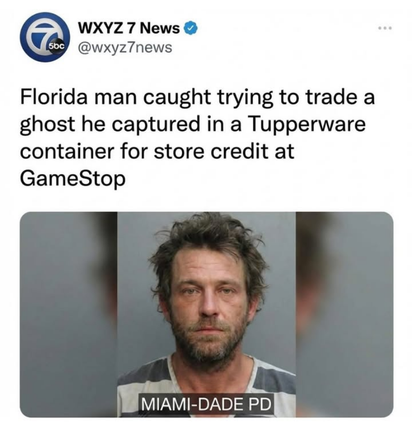 35 Florida Man Escapades That Seemed Too Crazy to Be True 36 Trying to trade ghost