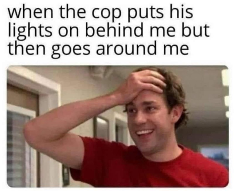 15 Memes That Will Make Your Day Fun 13 When the cops