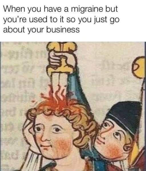 25 Hilarious Dank Memes That Are Almost Too Dark to Laugh At 19 When you have a migrane - Hilarious Dank Memes