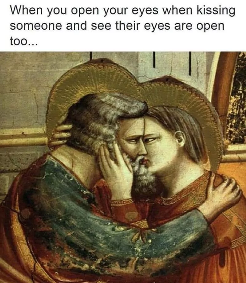 20 Kissing Memes to Celebrate International Kissing Day 18 When you open your eyes - Kissing Memes