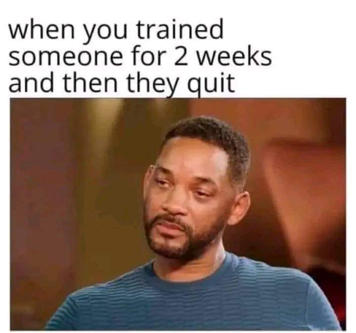 25 Accurate Work Memes That Will Have You Laughing at Your Desk 16 When you trained someone - Accurate Work Memes
