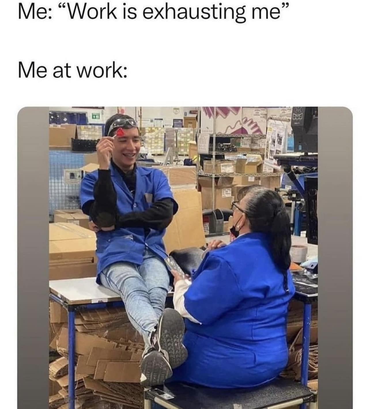 25 Accurate Work Memes That Will Have You Laughing at Your Desk 19 Work in exhausting - Accurate Work Memes