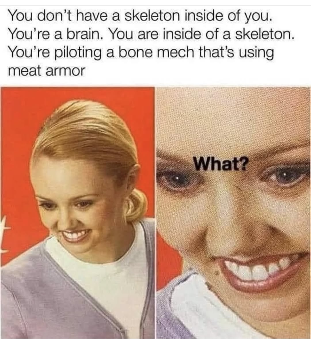 30 Mind Blowing Memes That Turn Your Thoughts Inside Out 32 You dont have skeleton