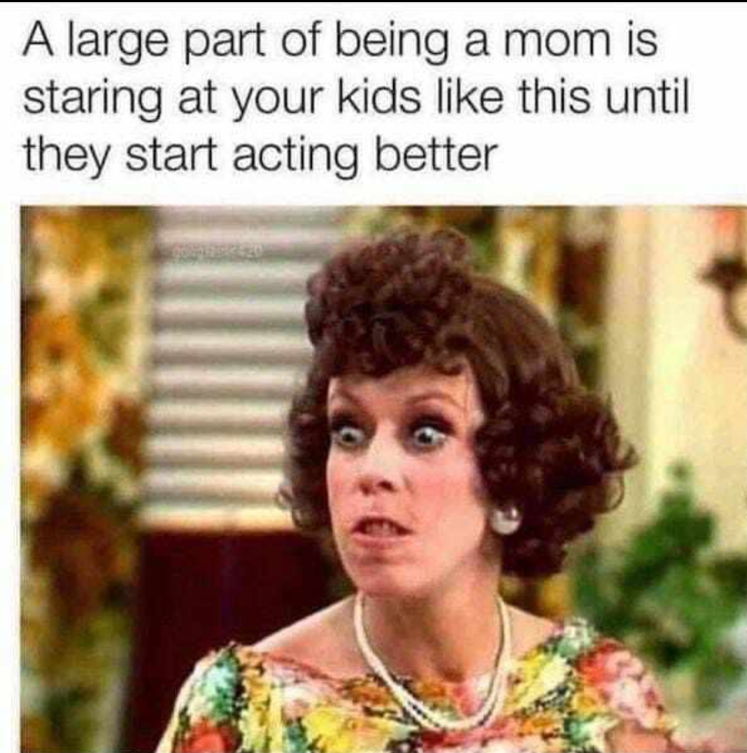 A large part of being a mom - Relatable Memes