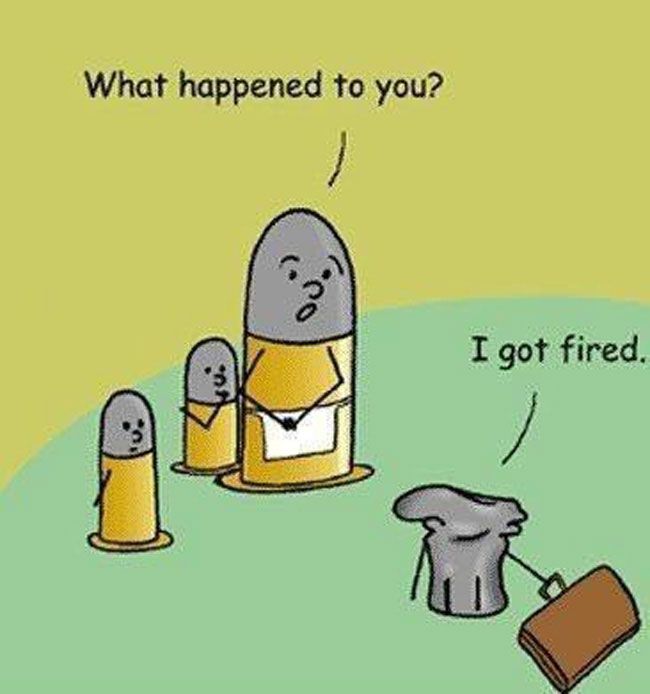 32 Corny Memes That You Cant Help But Laugh At 4 I just got fired - corny memes