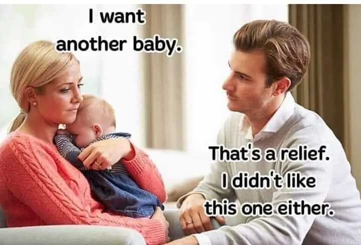 35 Puns That Are Even Fun-er Than A Good Burrito 9 I want another baby - puns