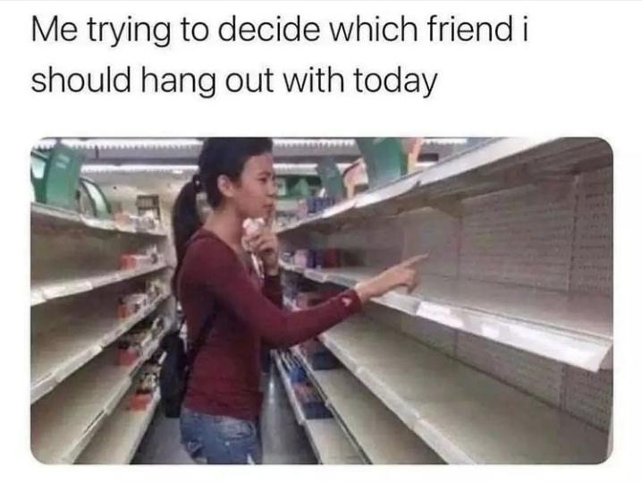 35 Wicked Wednesday Memes To Make Hump Day Better 11 Me trying to decide which friend I want to hang out with today - wicked Wednesday memes