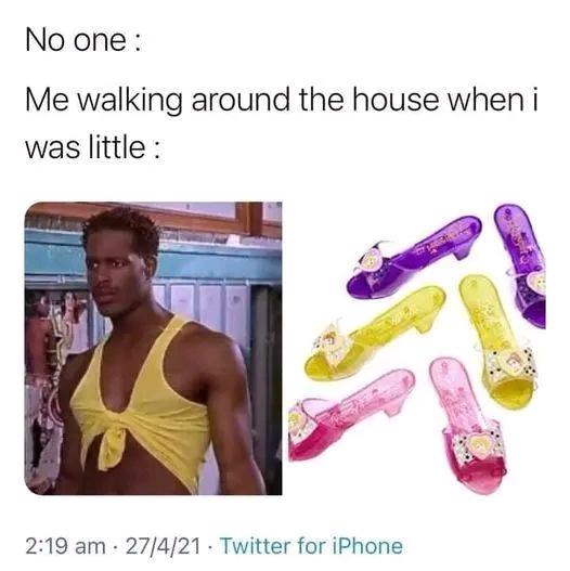 Me walking around the house when I was little - Relatable Memes