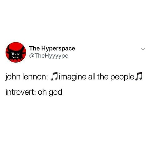 "Not Anti-Social, Just Introverted": The Most Accurate Introvert Memes 12 Oh god