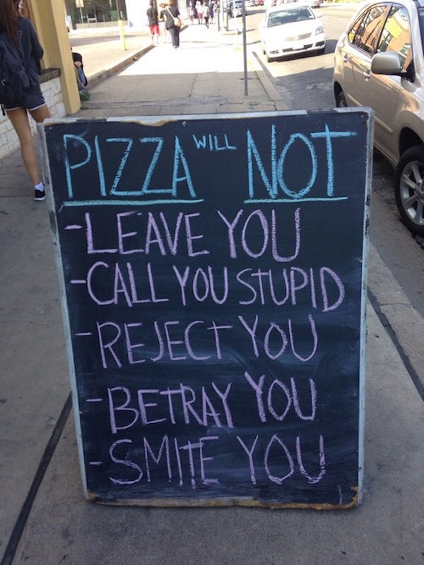 22 Funny Chalk Board Signs That Are Better Than the Menu 17 Pizza will not- Funny Chalk Board Signs