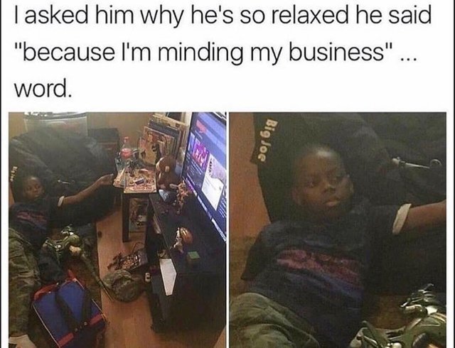 16 Memes About The Art Of Minding Your Own Business 11 Relaxed Kid - minding your own business memes