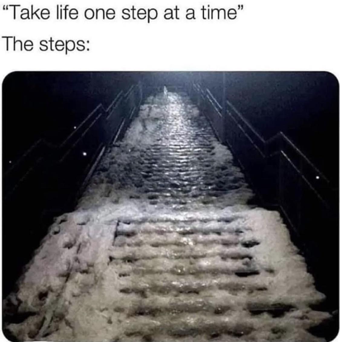 Take one step at a time - Relatable Mental Health Memes