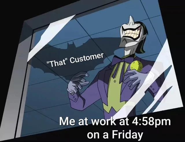 Top 20 Funny Friday Memes To Jump Start Your Weekend 21 That customer