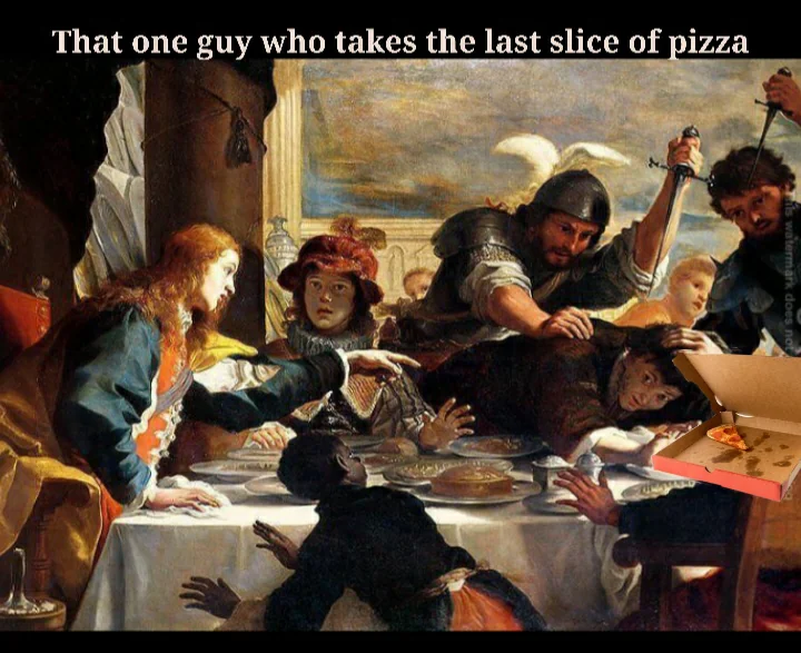 35 Painting Memes That Will Make You Brush Into Laughter 11 The last slice of pizza - painting memes