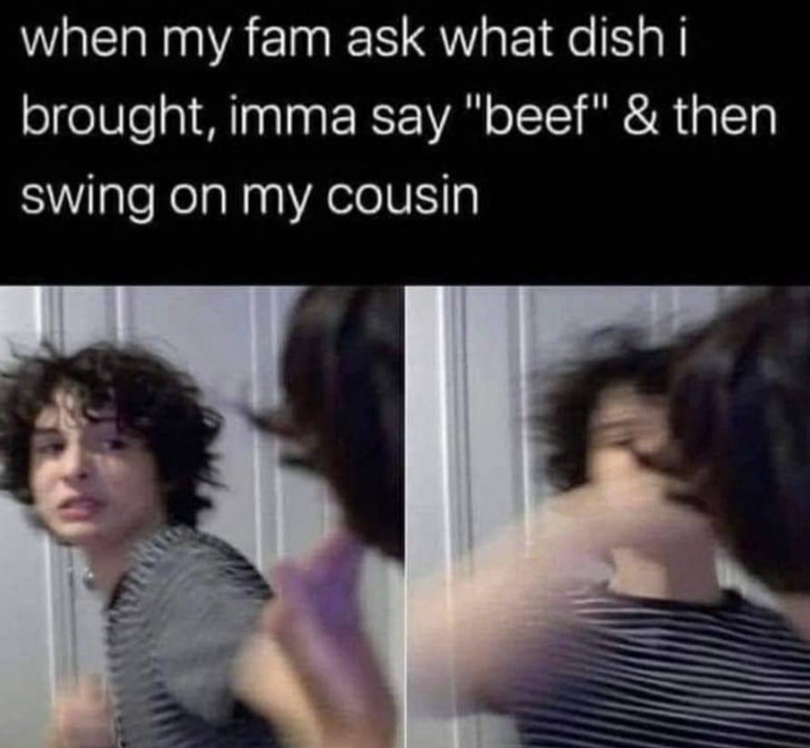 30 Funniest Memes That Will Make You Question Everything 30 When My fam ask