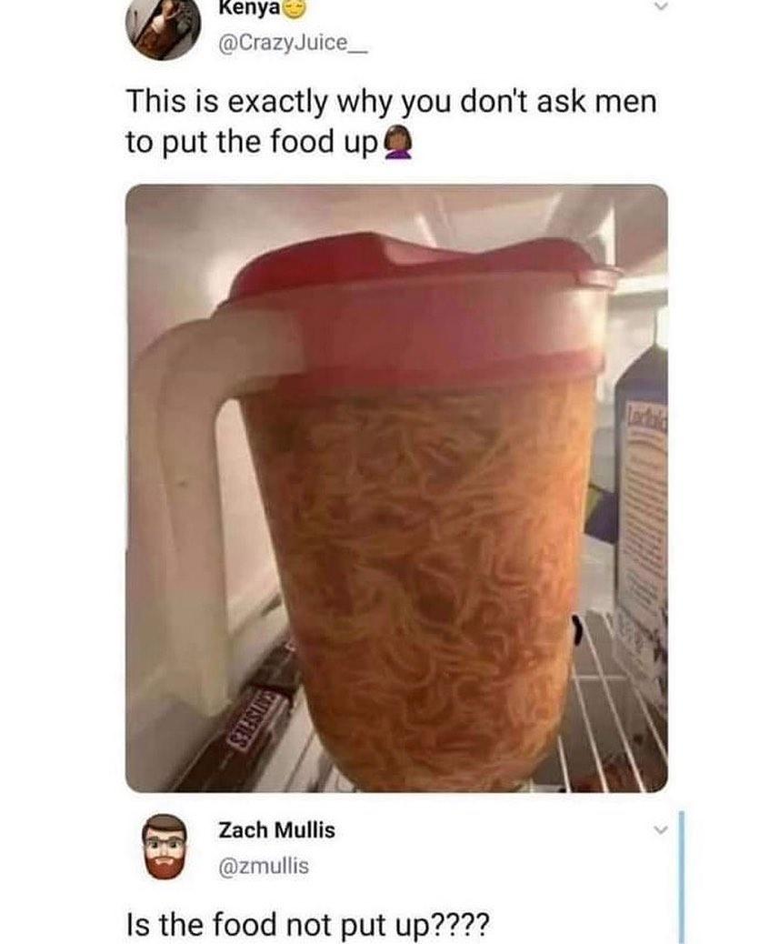 30 Funniest Memes That Will Make You Question Everything 13 When ask men to food up - funniest memes