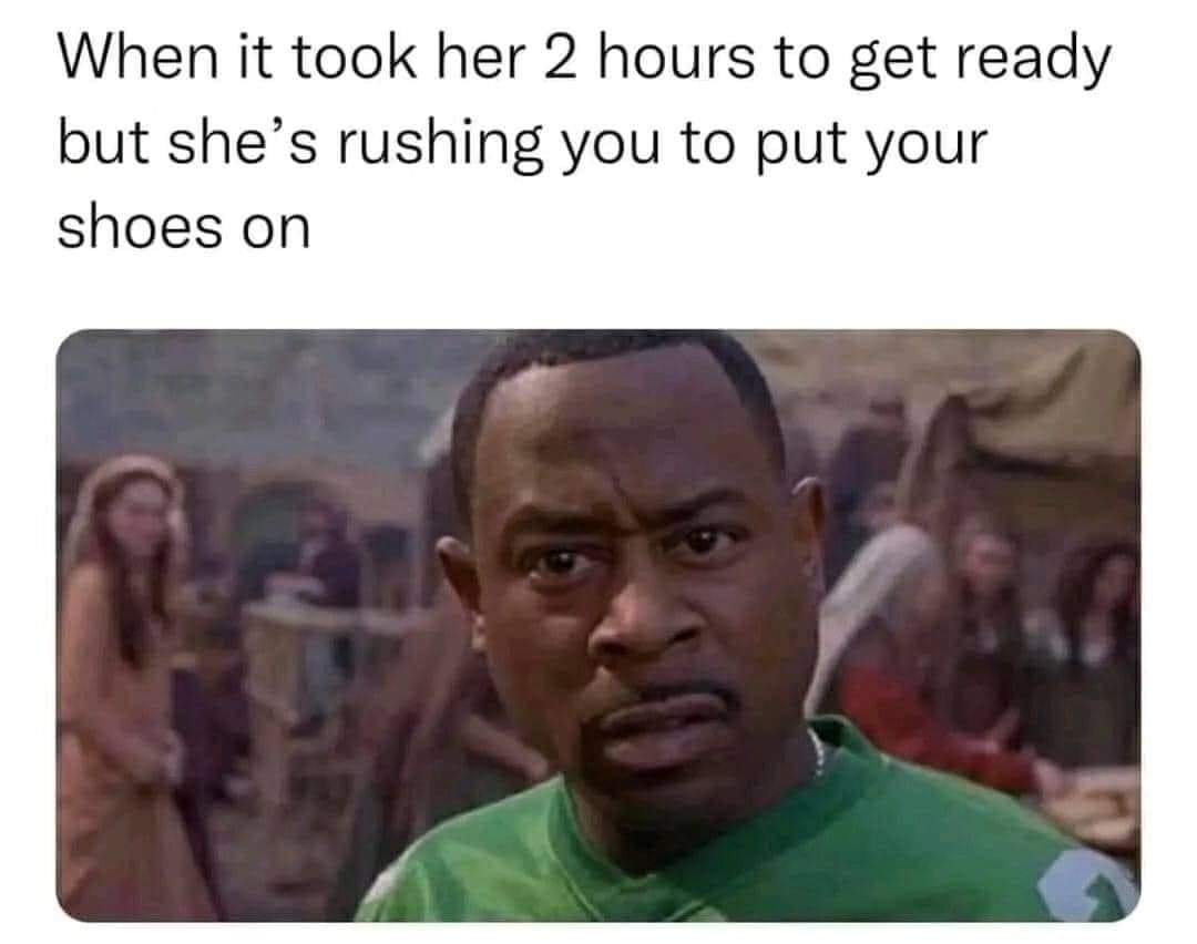 20 Brutally Relatable Memes That Tell It Like It Is 19 When it took her 2 hours - Brutally Relatable Memes