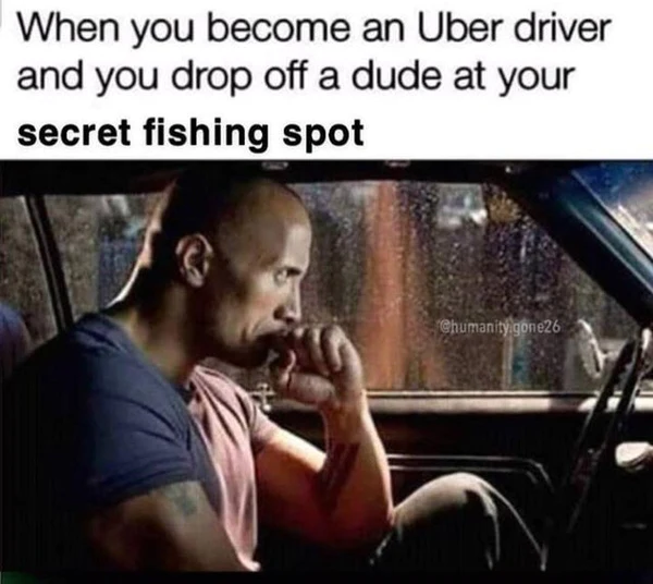 25 Fish Memes That Are the Catch of the Day 23 When you become a uber driver - Fish Memes