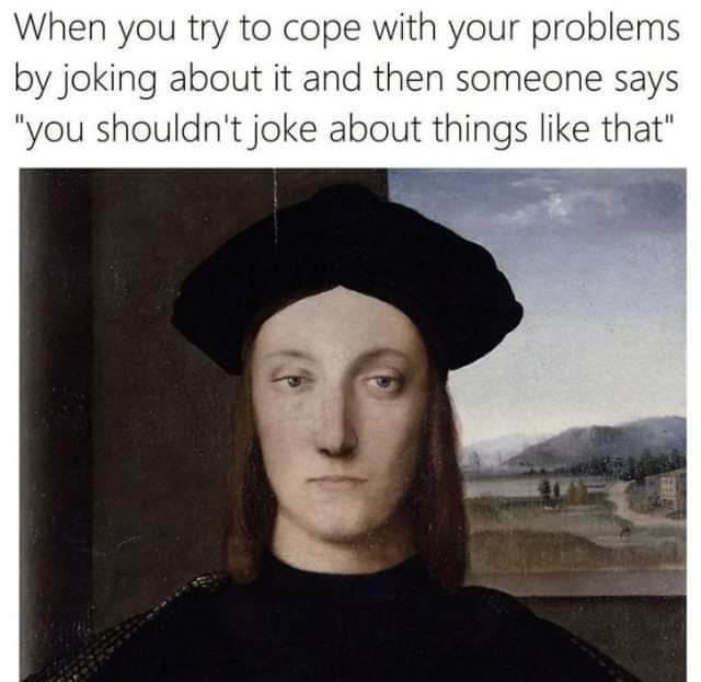 35 Classical Art Memes That Will Make You Appreciate These Beautiful Paintings 13 When you try to cope up with your problems - classical art memes