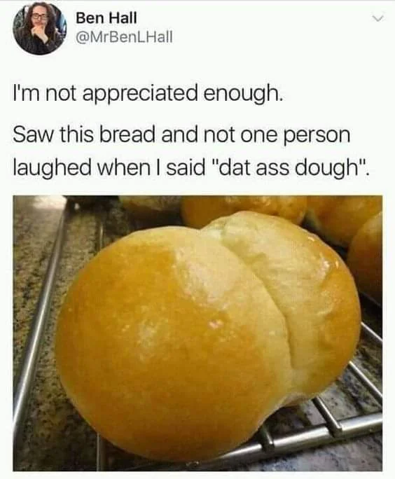 35 Puns That Are Even Fun-er Than A Good Burrito 4 Dat ass dough - puns