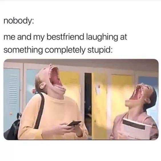 20 Brutally Relatable Memes That Tell It Like It Is 10 me and my best friend - Brutally Relatable Memes