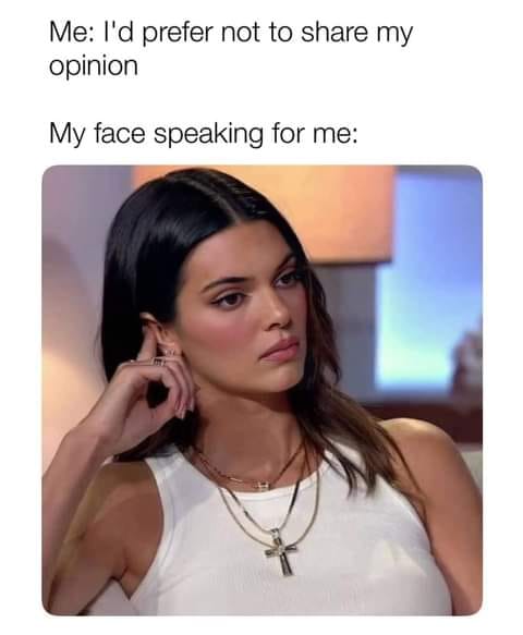 20 Brutally Relatable Memes That Tell It Like It Is 14 my face speaking - Brutally Relatable Memes