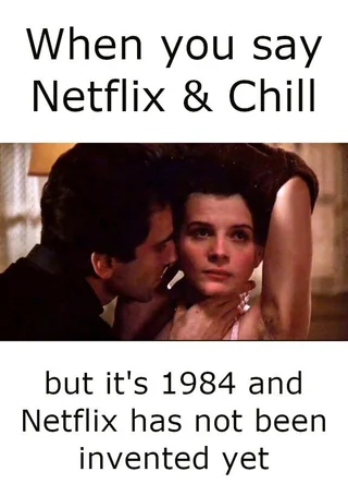 30 Funniest Memes That Will Make You Question Everything 10 Netflix and chill - funniest memes