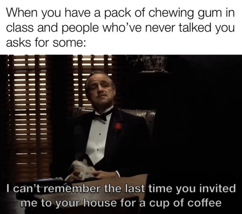 25 Memes That Are Like a Meme Salad—Totally Random and Deliciously Funny 22 A pack of chwing gum
