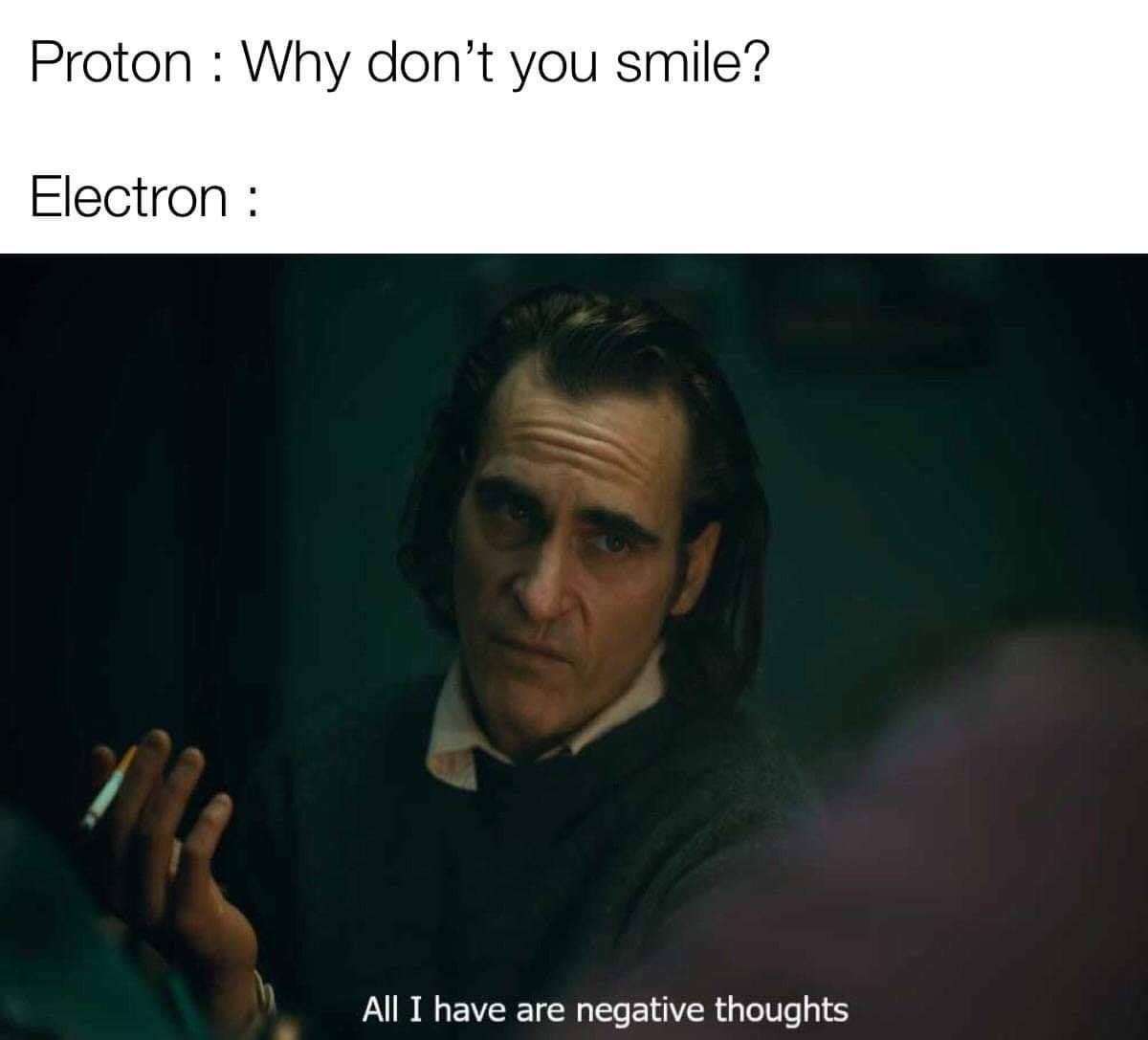 40 Science Memes That Have Been Proven To Cause Laughter 2 All I have are negative thoughts - science memes