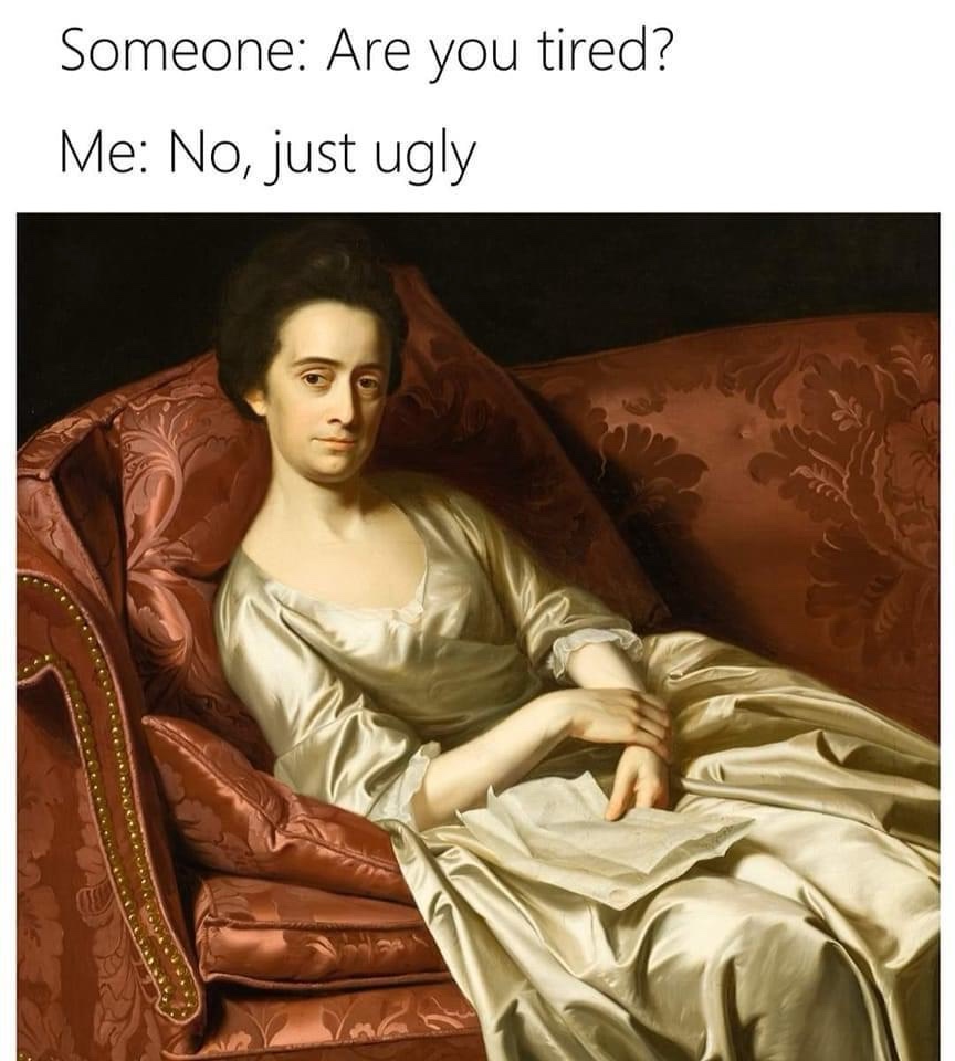 25 Memes So Bizarre, They'll Live in Your Head Rent-Free 1 Are you tired