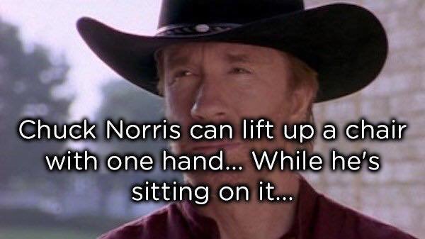 40 Chuck Norris Memes That Will Make You Chuckle 3 Can lift chair
