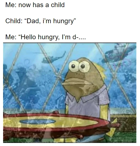 25 Dad Memes That Are Peak Dad Energy 22 Im hungry