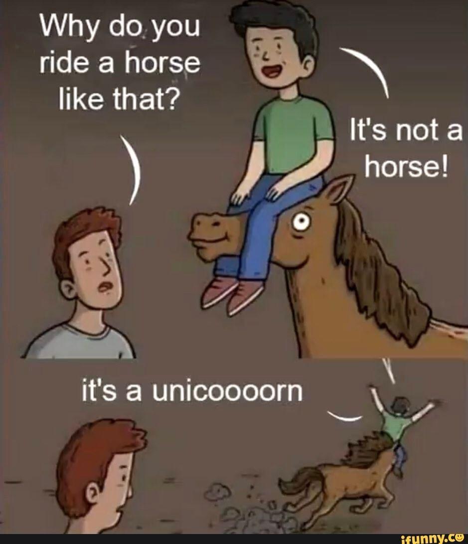 25 Surreal Memes That Will Make Your Brain Do Somersaults 8 Its a unicorn - Surreal Memes