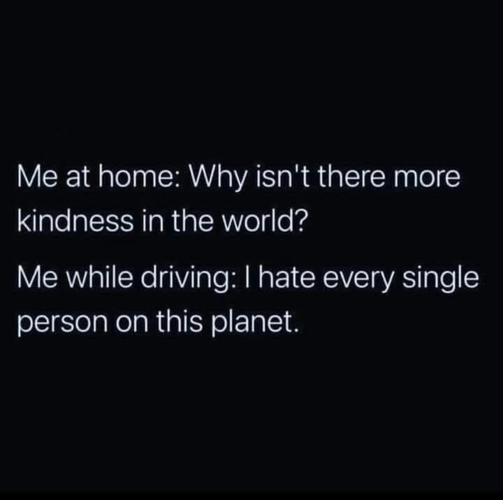 Random Humor A Day Keeps The Doctor Away 7 Me at home vs me driving