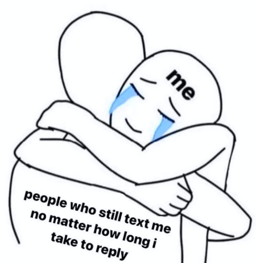 20 Relatable Memes That Speak to Your Soul 10 People who still reply - relatable memes