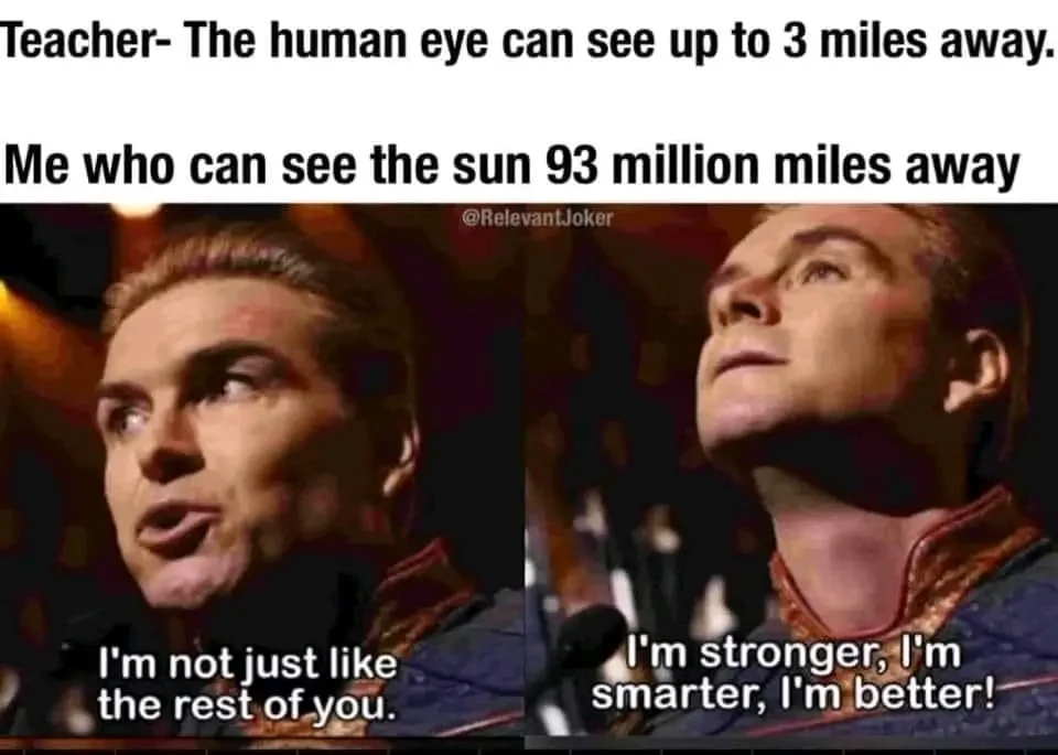 40 Science Memes That Have Been Proven To Cause Laughter 16 the human eye can see upto 3 miles away - science memes