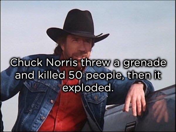 40 Chuck Norris Memes That Will Make You Chuckle 19 When he thr granade
