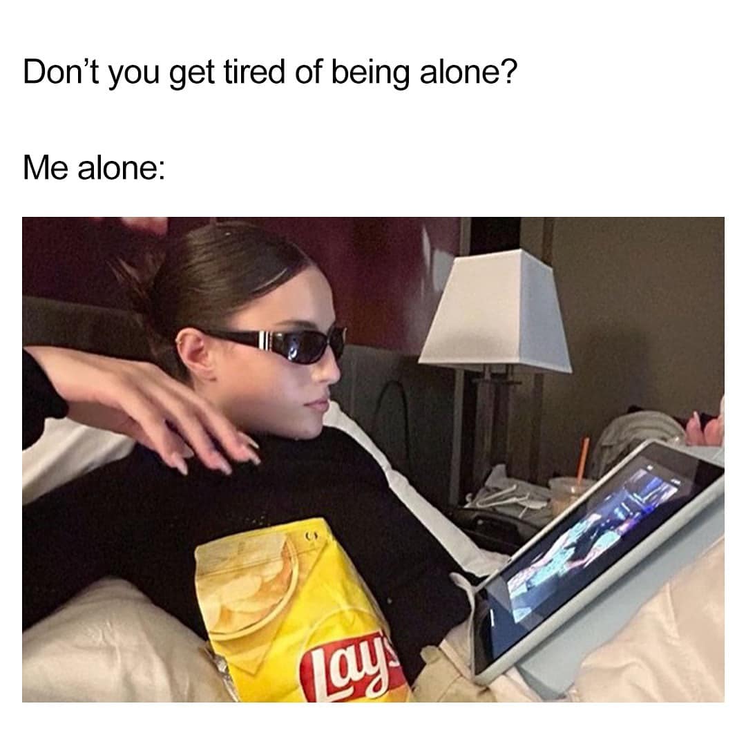 24 Classic Introvert Memes That Celebrate the Art of the Social Escape 17 Tired of being alone - Classic Introvert Memes