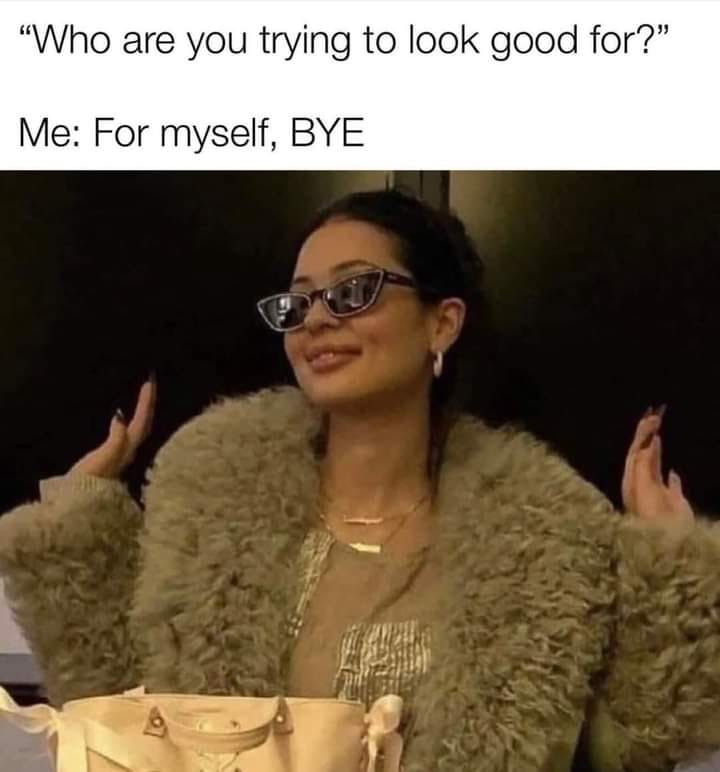 25 Savage Memes That Will Leave You Speechless 15 Trying to look good for - Savage Memes