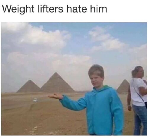25 Surreal Memes That Will Make Your Brain Do Somersaults 16 Weight lifters hate him - Surreal Memes