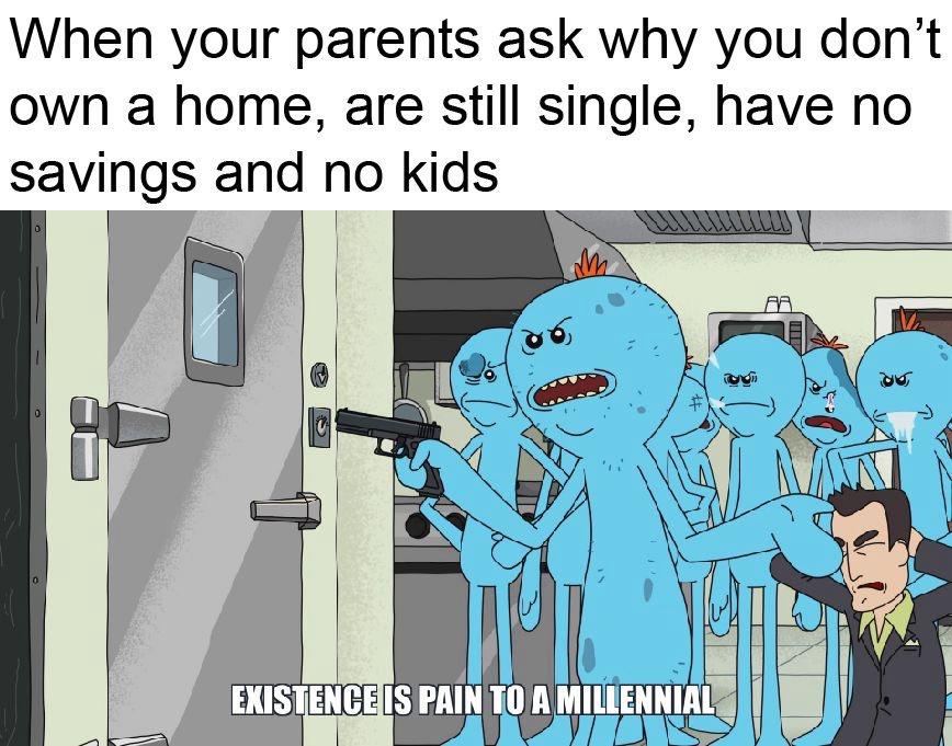34 Tragic Millennial Memes That Summarize Millennial Life 33 When your parents ask you