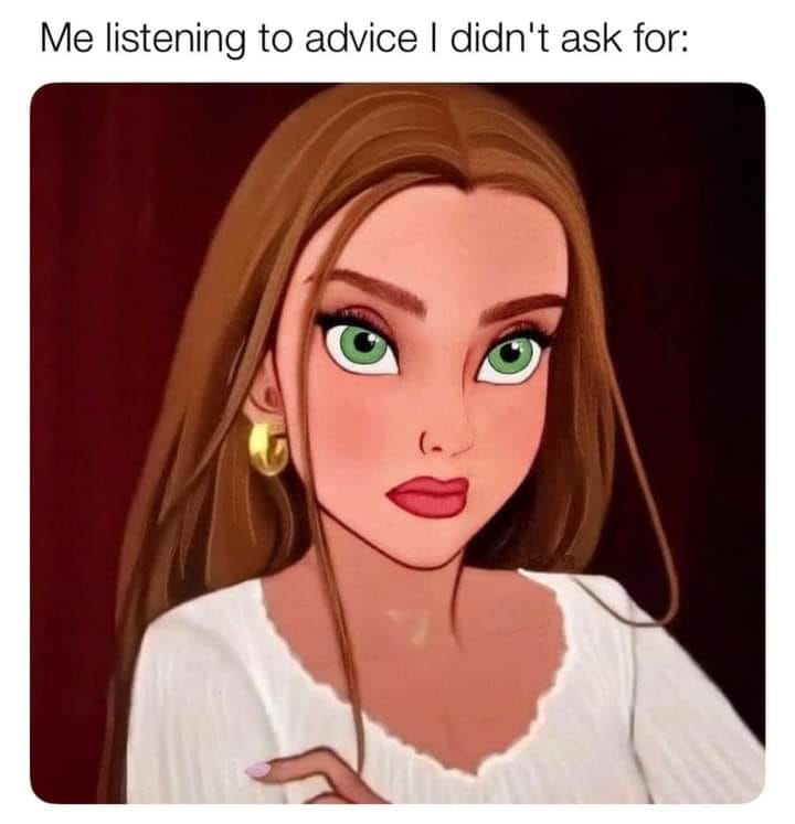 20 Relatable Memes That Speak to Your Soul 6 listening to advice - relatable memes