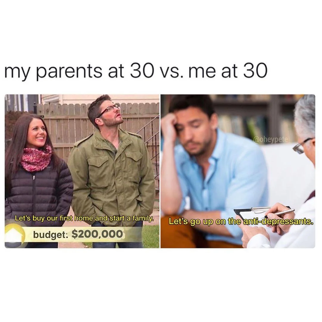 34 Tragic Millennial Memes That Summarize Millennial Life 12 my parents at 30 vs me at 30s