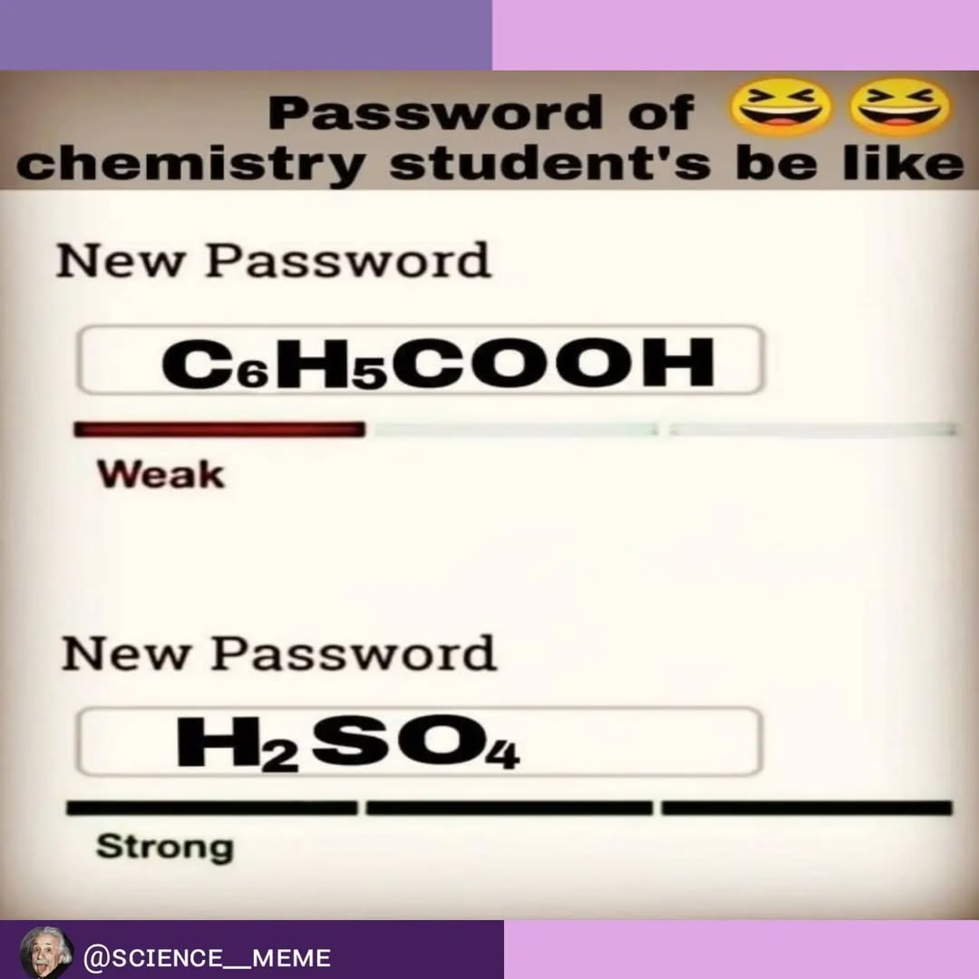 40 Science Memes That Have Been Proven To Cause Laughter 8 password of chemistry students - science memes