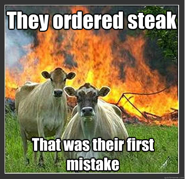 35 Udderly Entertaining Cow Memes That Will Make Your Day Moo-velous! 19 they orders stake