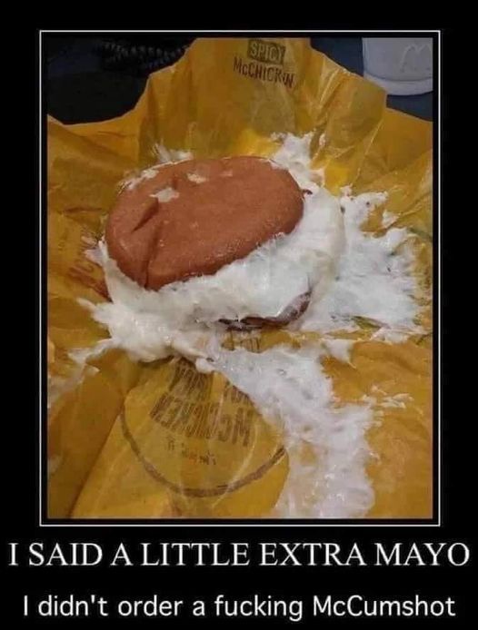 20 Memes That Will Hijack Your Day with Laughter 11 Little extra mayo