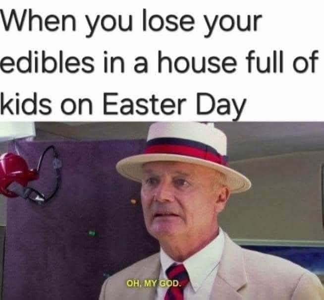 25 Funny Dank Memes to Give You That Guilty, Unfiltered Laugh 23 Lose your edibles
