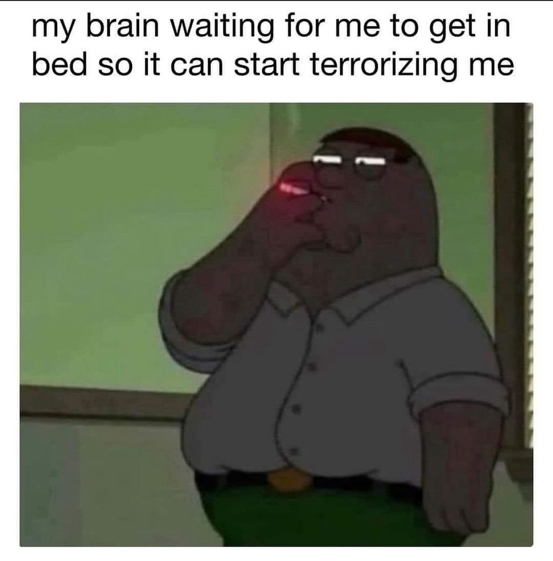 20 Funny Horror Memes to Get You Through the Scariest Week of the Year 9 My brain waiting for me - Funny Horror Memes