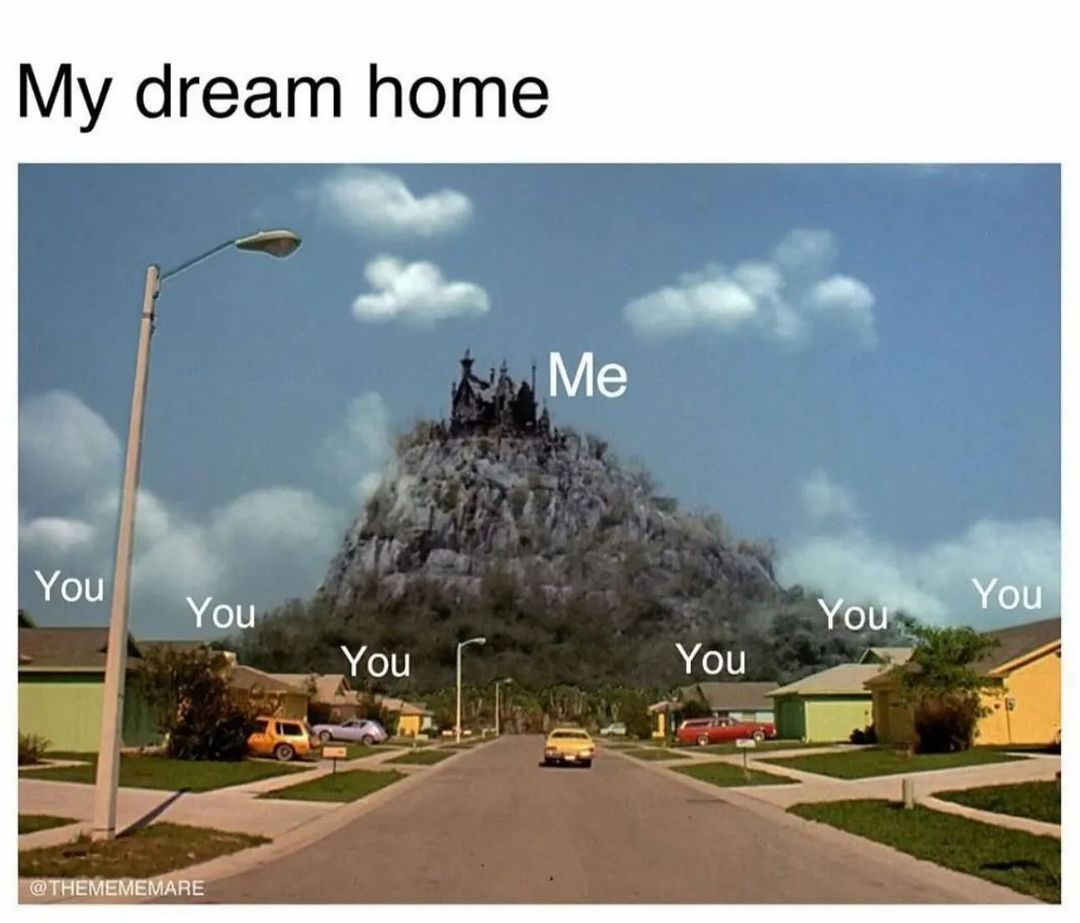 My dream home - Funny Horror Memes