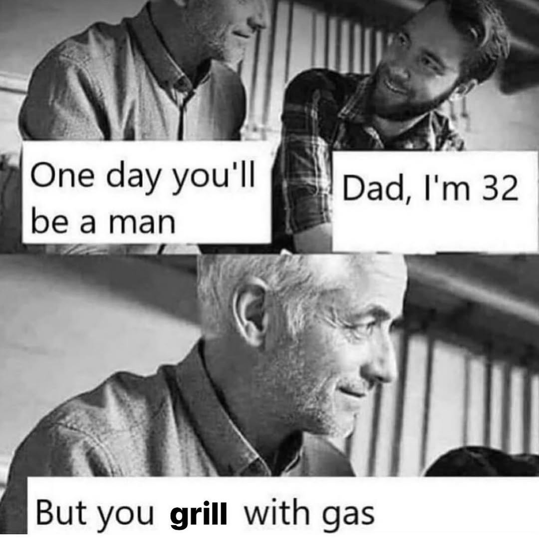 40 Stereotypical Middle Class Dad Memes That Will Never Go Out Of Style 20 One day youll be a man